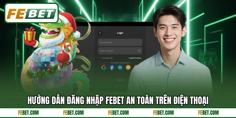 Hướng dẫn đăng nhập Febet an toàn trên điện thoại Hướng dẫn đăng nhập Febet an toàn trên điện thoại