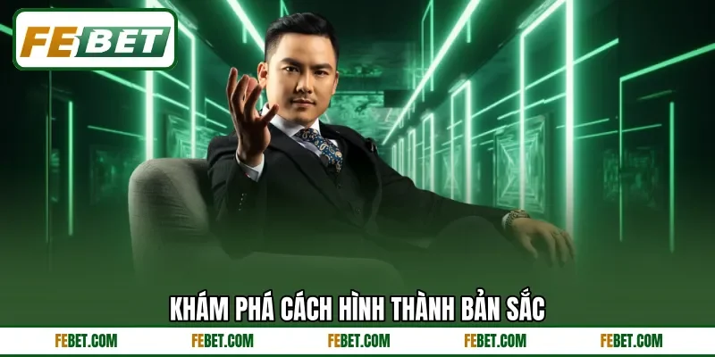 Khám phá cách hình thành bản sắc