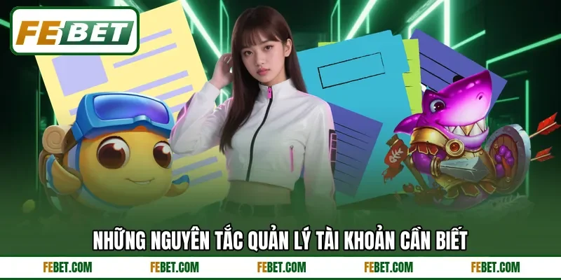 Những nguyên tắc quản lý tài khoản cần biết Những nguyên tắc quản lý tài khoản cần biết