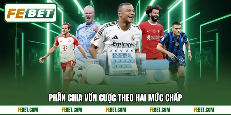 Phân chia vốn cược theo hai mức chấp