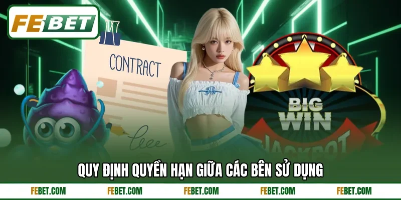 Quy định quyền hạn giữa các bên sử dụng Quy định quyền hạn giữa các bên sử dụng